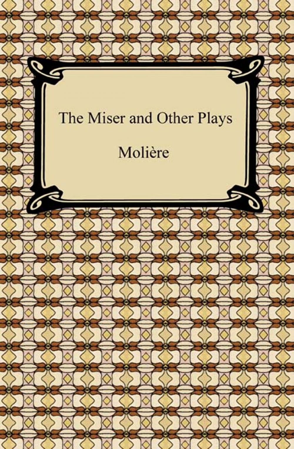 Big bigCover of The Miser and Other Plays