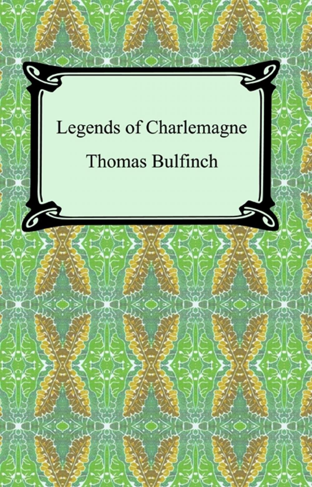 Big bigCover of Legends of Charlemagne, or Romance of the Middle Ages