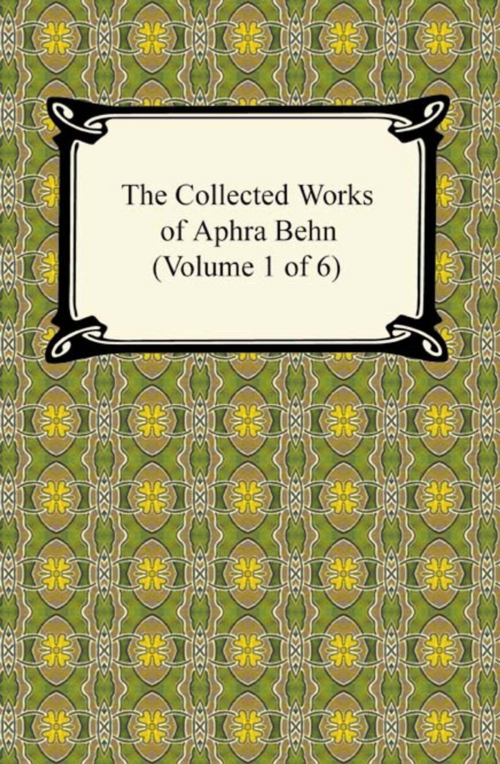 Big bigCover of The Collected Works of Aphra Behn (Volume 1 of 6)