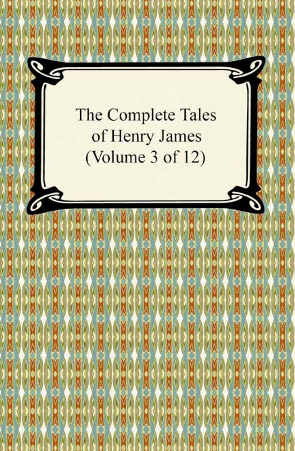 Big bigCover of The Complete Tales of Henry James (Volume 3 of 12)