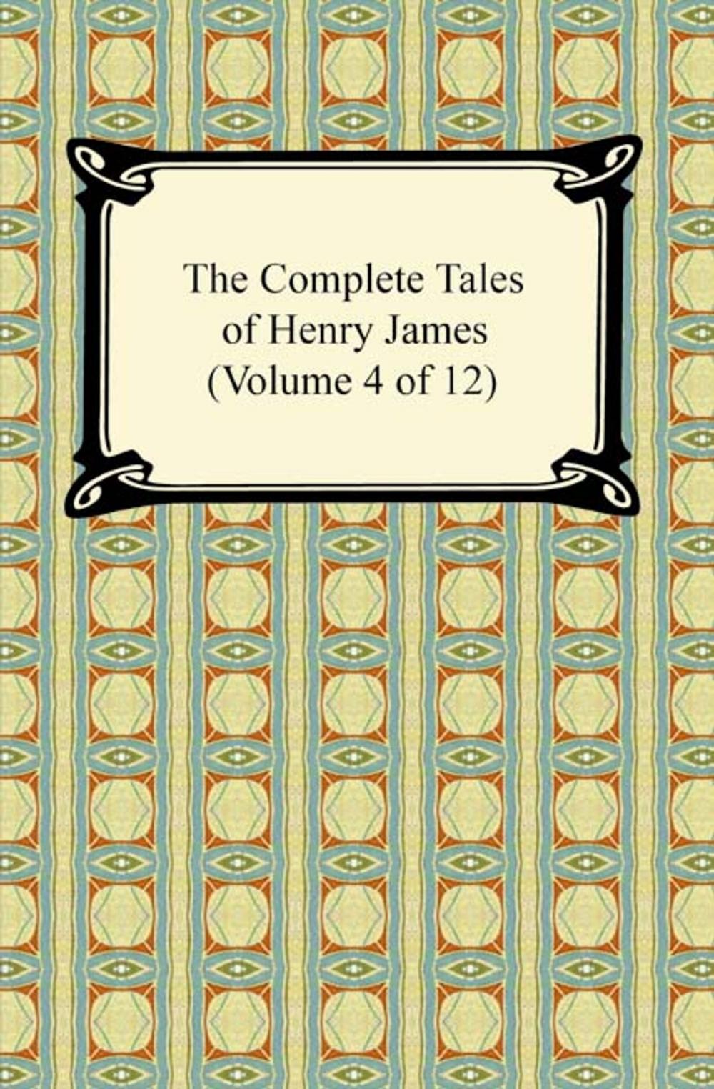 Big bigCover of The Complete Tales of Henry James (Volume 4 of 12)