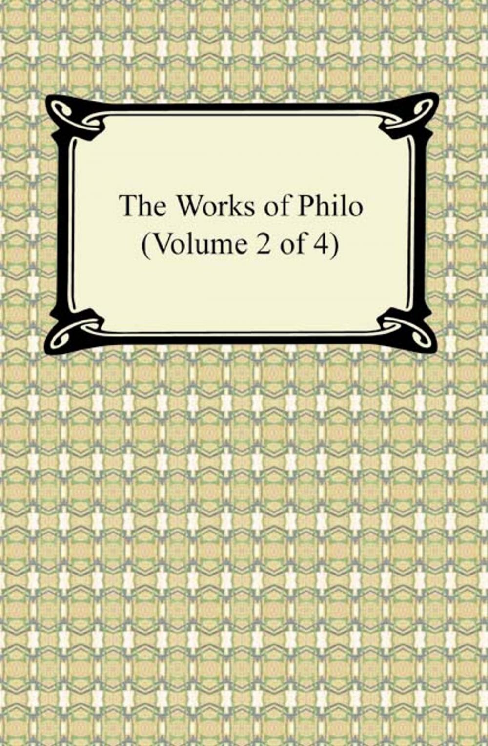 Big bigCover of The Works of Philo (Volume 2 of 4)