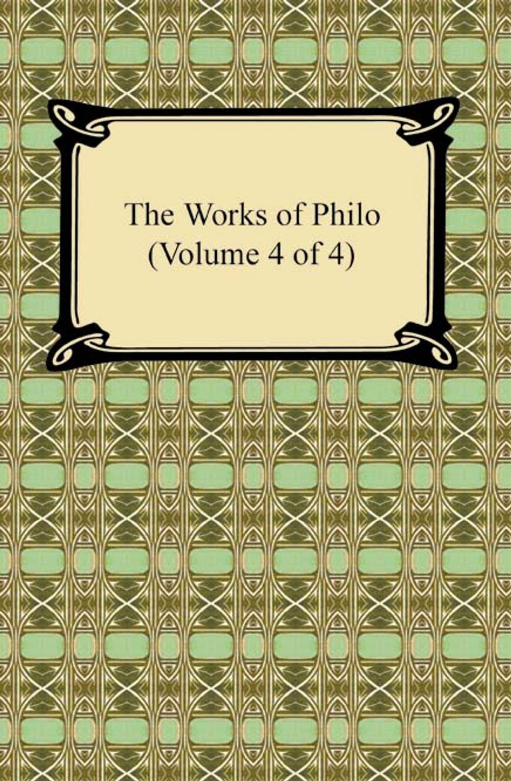 Big bigCover of The Works of Philo (Volume 4 of 4)