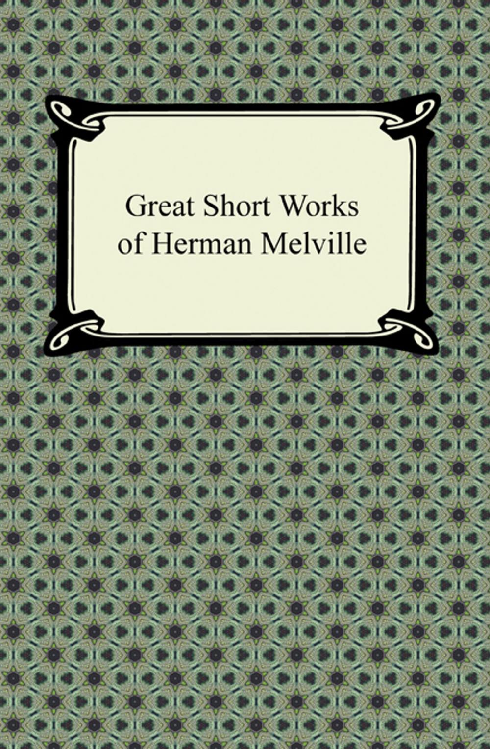 Big bigCover of Great Short Works of Herman Melville