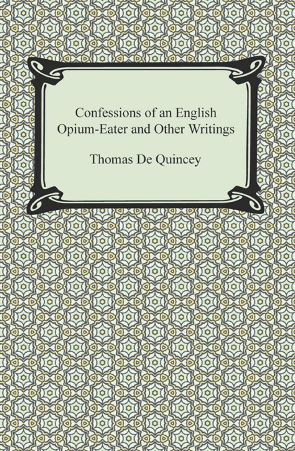 Big bigCover of Confessions of an English Opium-Eater and Other Writings