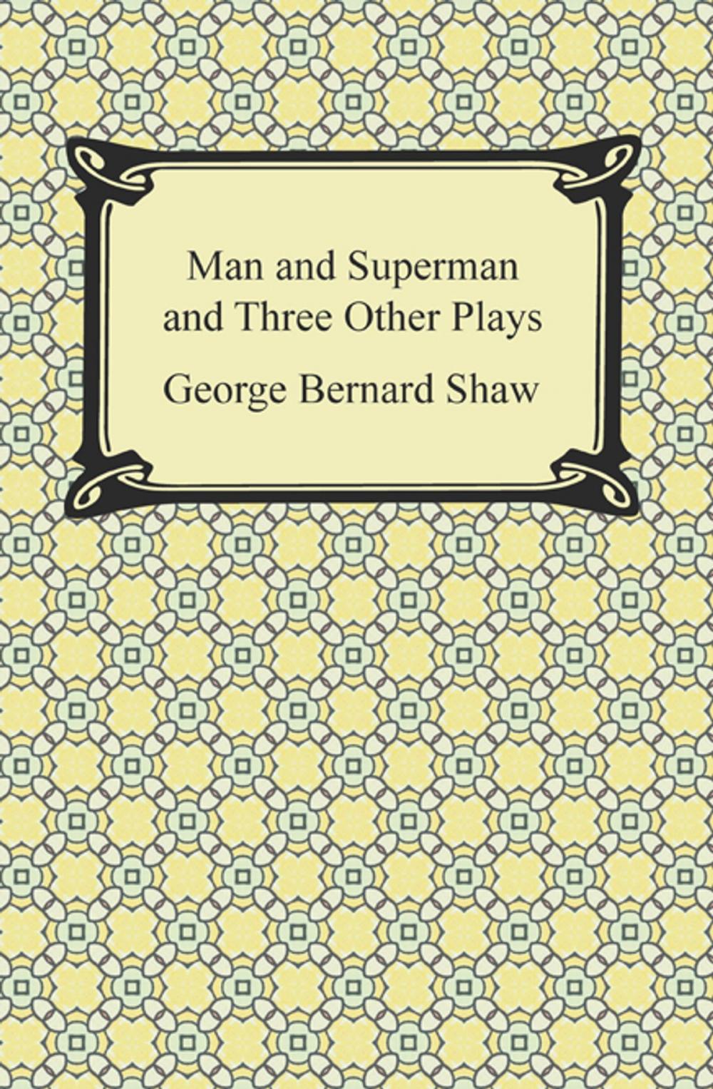 Big bigCover of Man and Superman and Three Other Plays