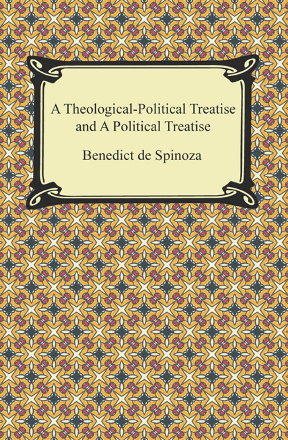 Big bigCover of A Theologico-Political Treatise and A Political Treatise