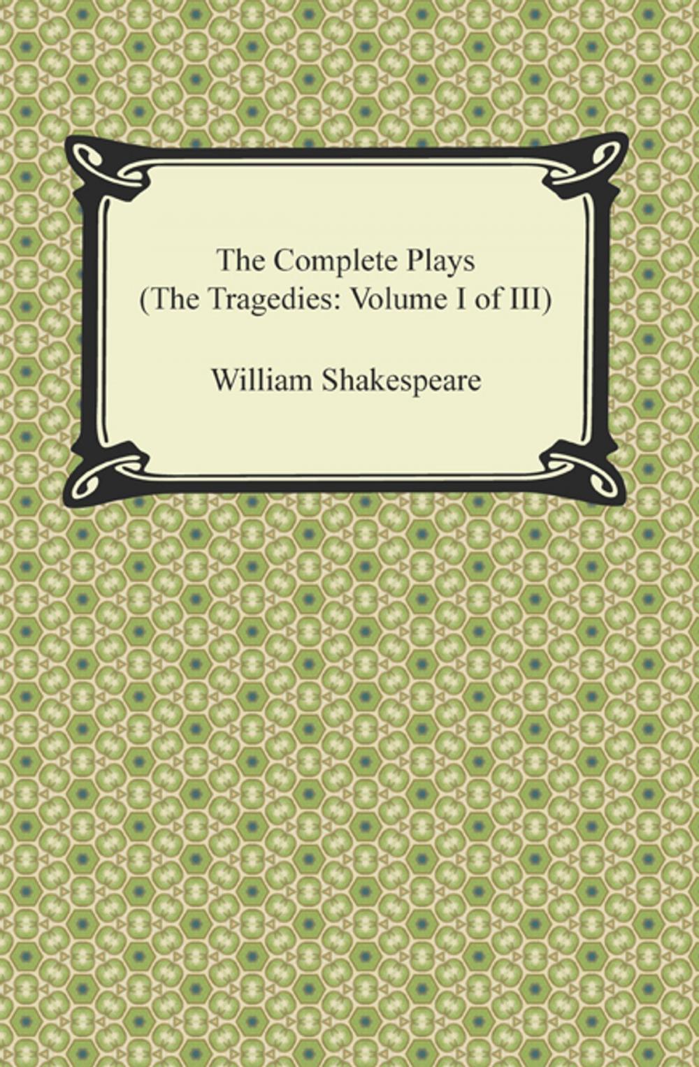 Big bigCover of The Complete Plays (The Tragedies: Volume I of III)
