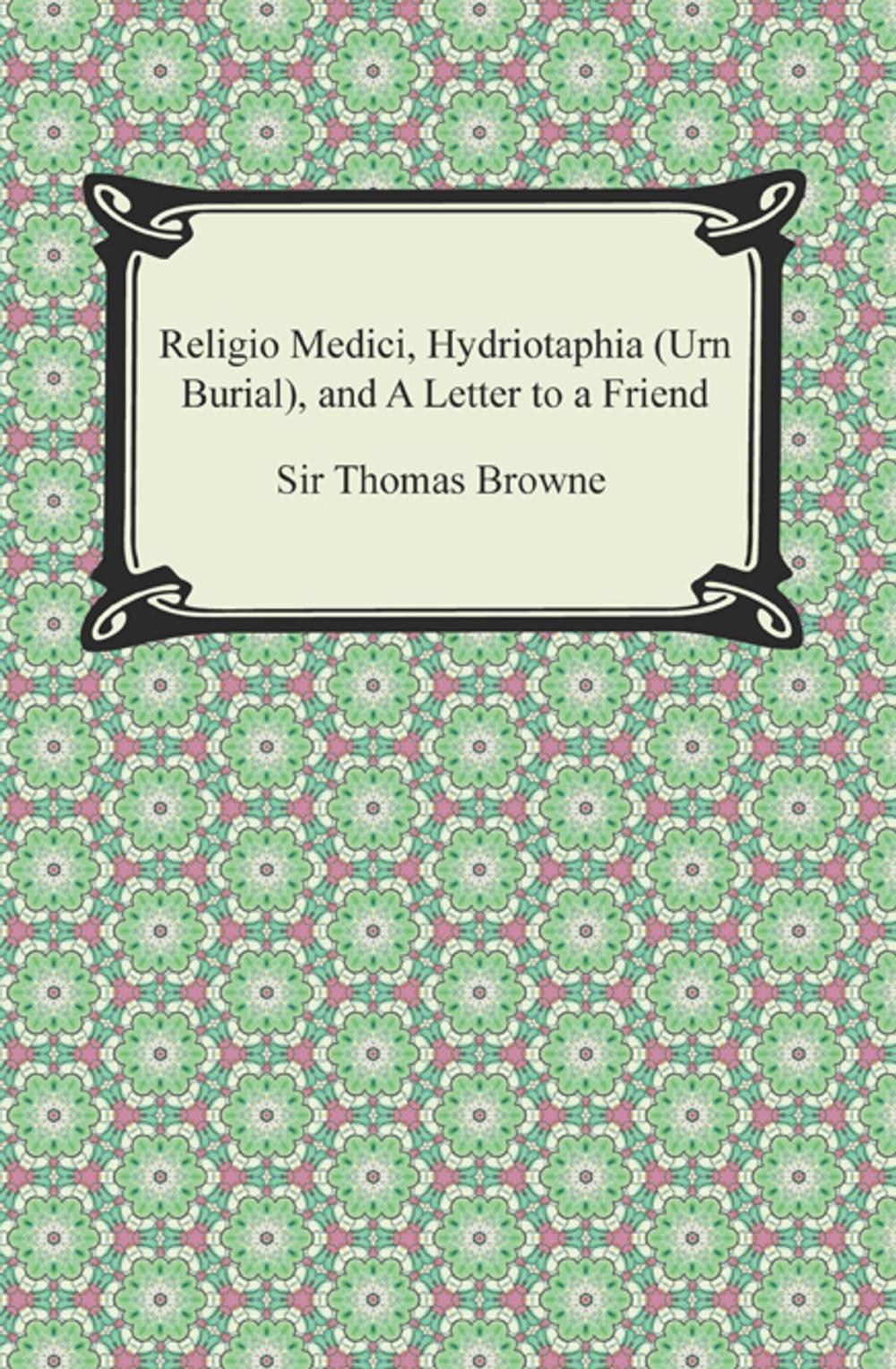 Big bigCover of Religio Medici, Hydriotaphia (Urn Burial), and A Letter to a Friend