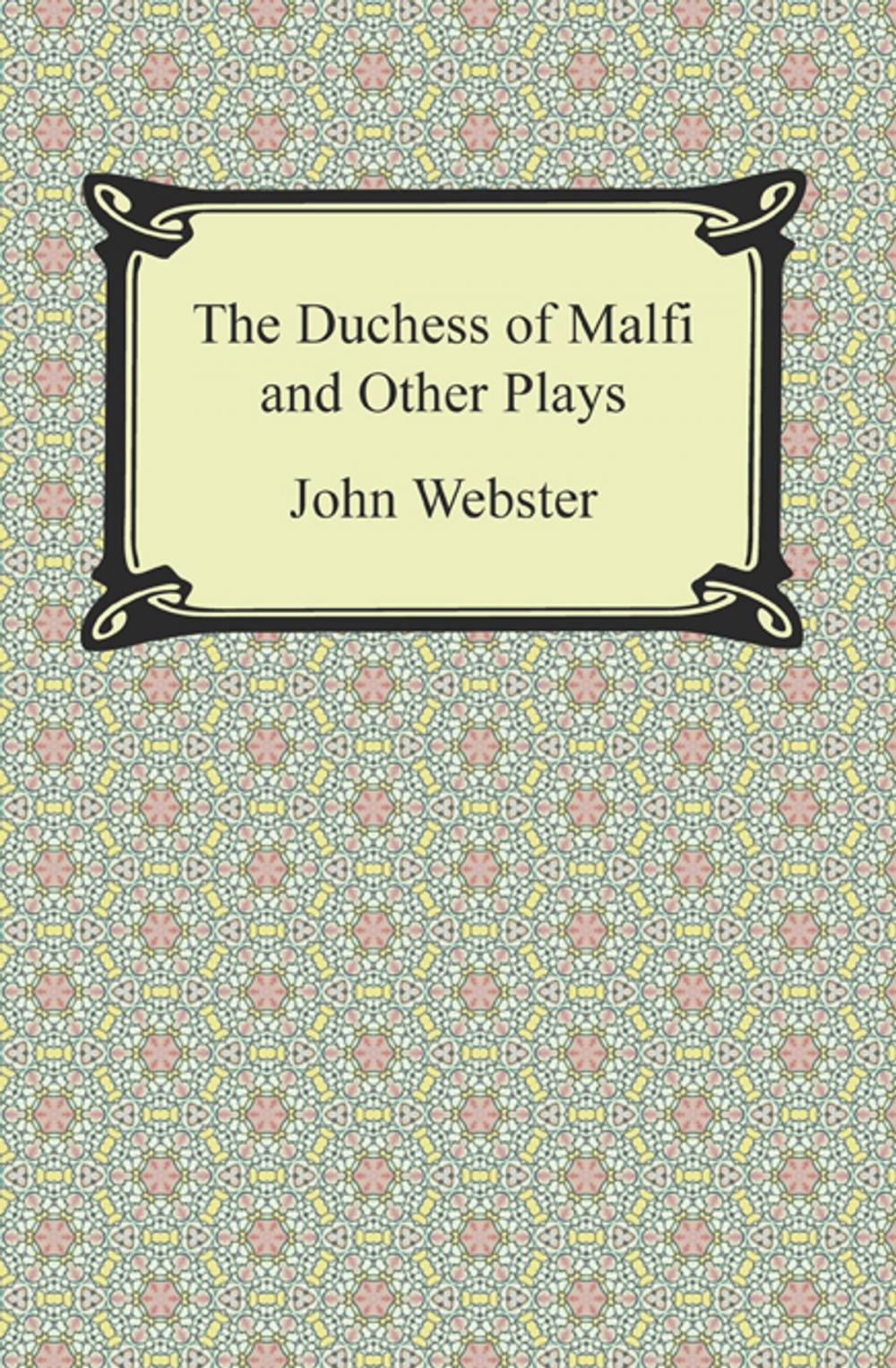 Big bigCover of The Duchess of Malfi and Other Plays