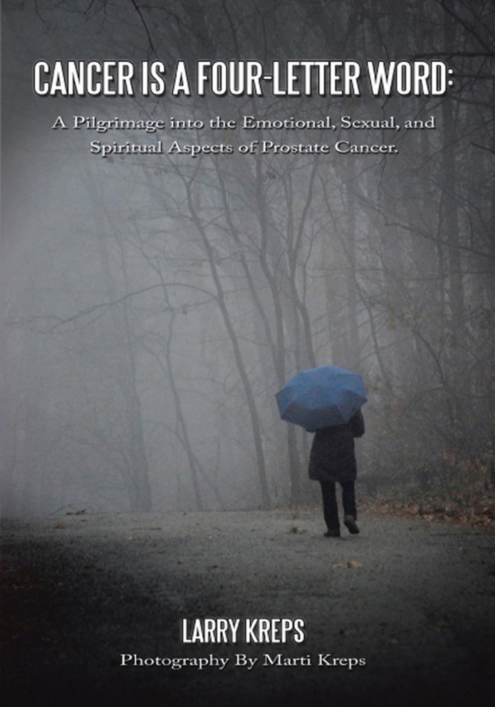 Big bigCover of Cancer Is a Four-Letter Word: a Pilgrimage into the Emotional, Sexual, and Spiritual Aspects of Prostate Cancer.