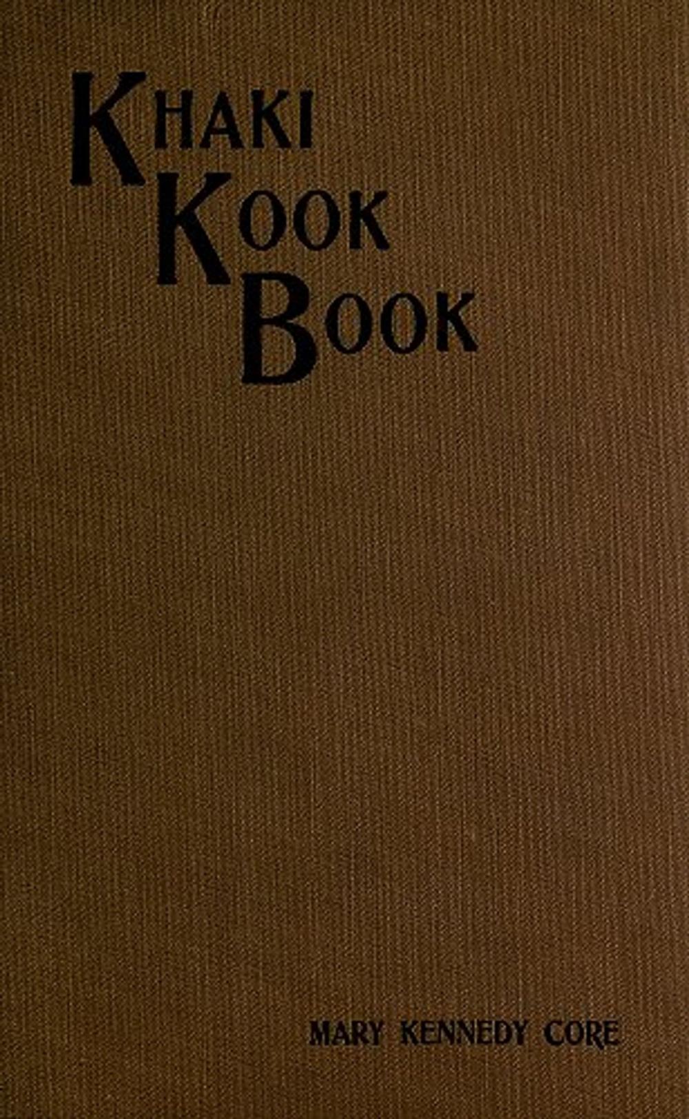 Big bigCover of The Khaki Kook Book (1917), a collection of a hundred cheap and practical recipes mostly from Hindustan