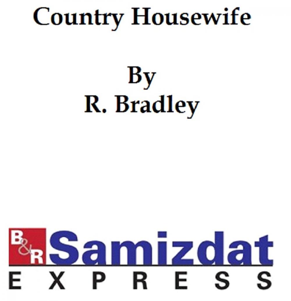 Big bigCover of The Country Housewife and Lady's Director (c. 1900), in the management of a house and the delights and profits of a farm