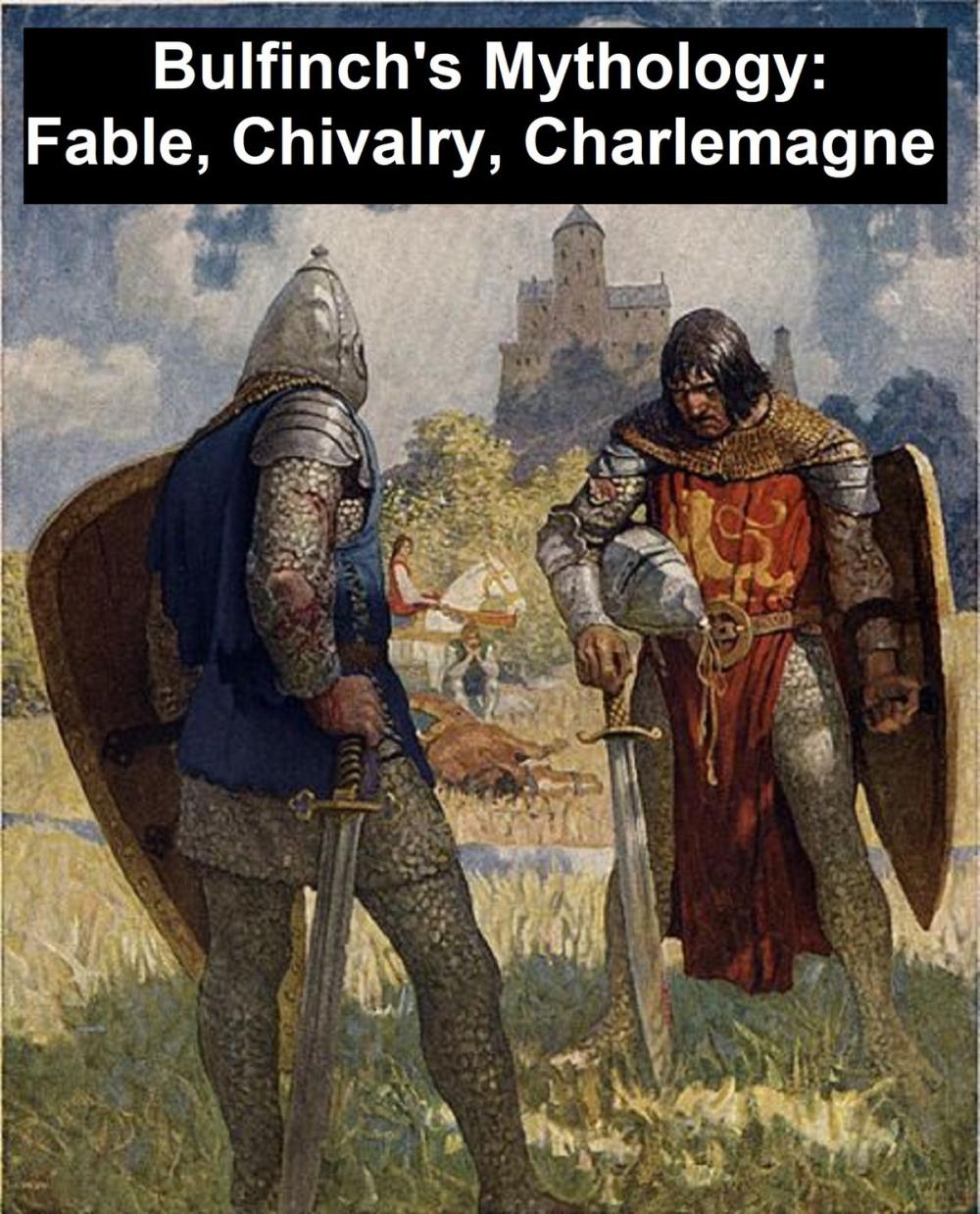 Big bigCover of Bulfinch's Mythology: Age of Fable, Age of Chivalry, and Legends of Charlemagne