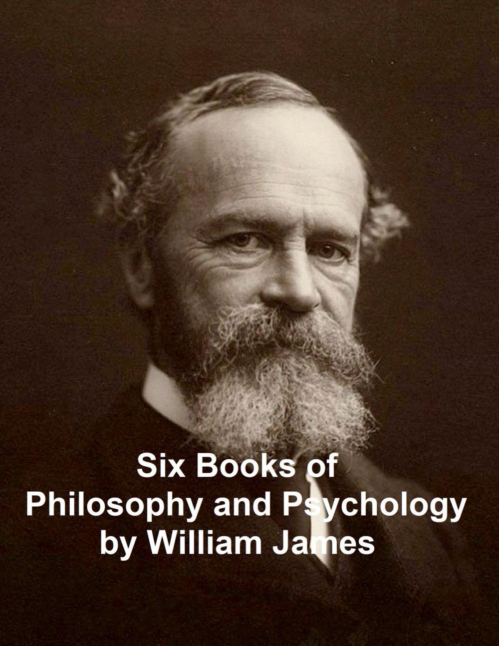 Big bigCover of William James: 6 books of philosophy and psychology