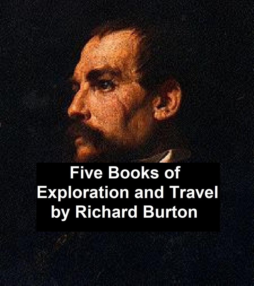 Big bigCover of Exploration and Travel: five books by Richard Burton