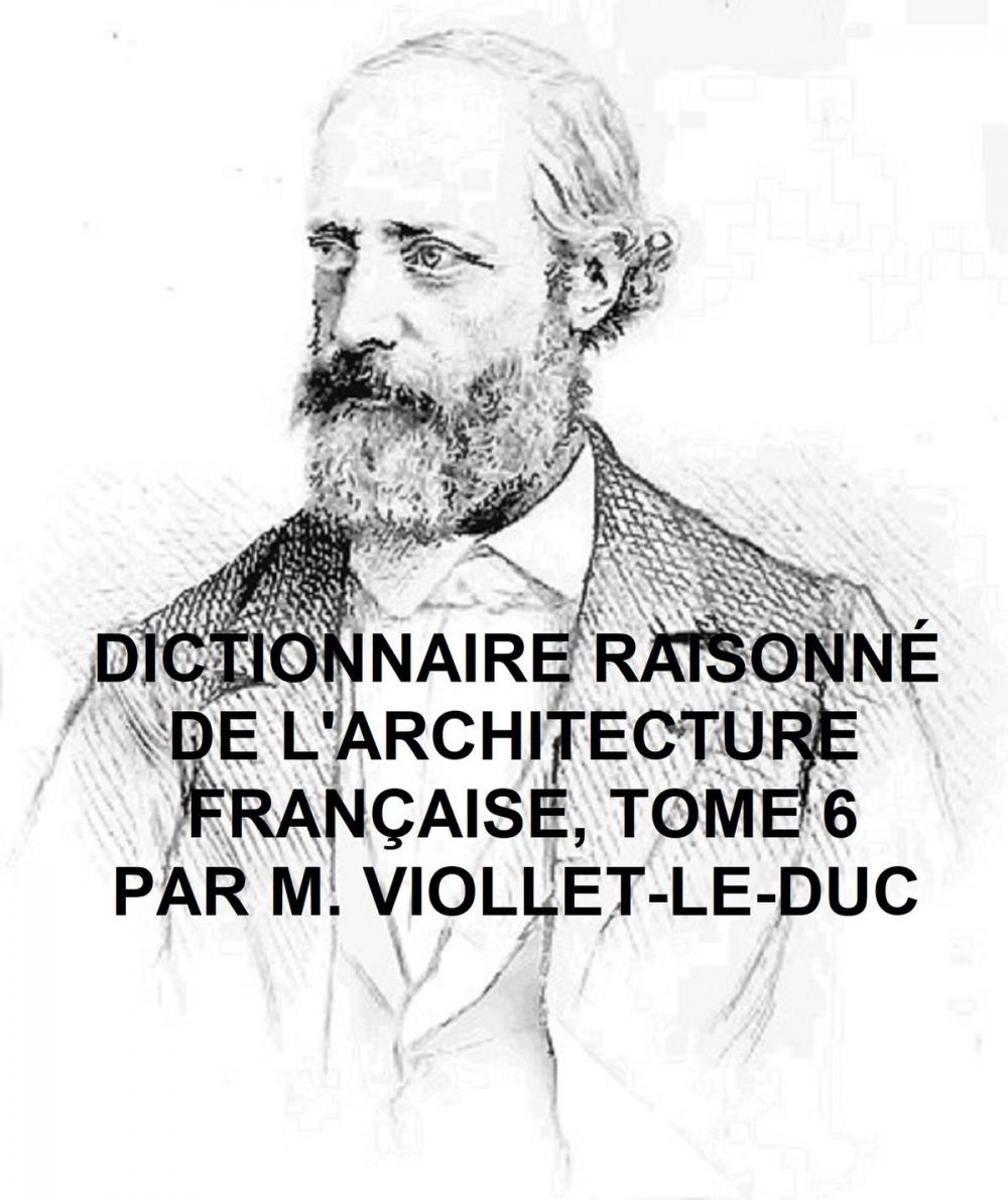 Big bigCover of Dictionnaire Raisonne de l'Architecture Francaise du Xie au XVie Siecle, Tome 6 of 9, Illustrated