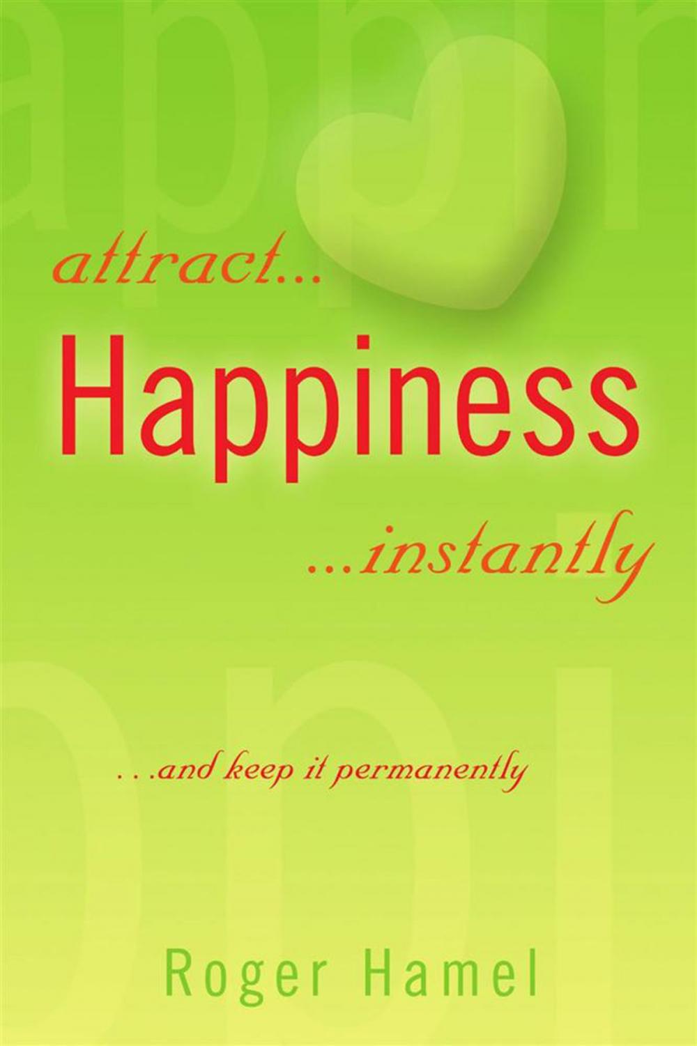 Big bigCover of Attract... Happiness ...Instantly