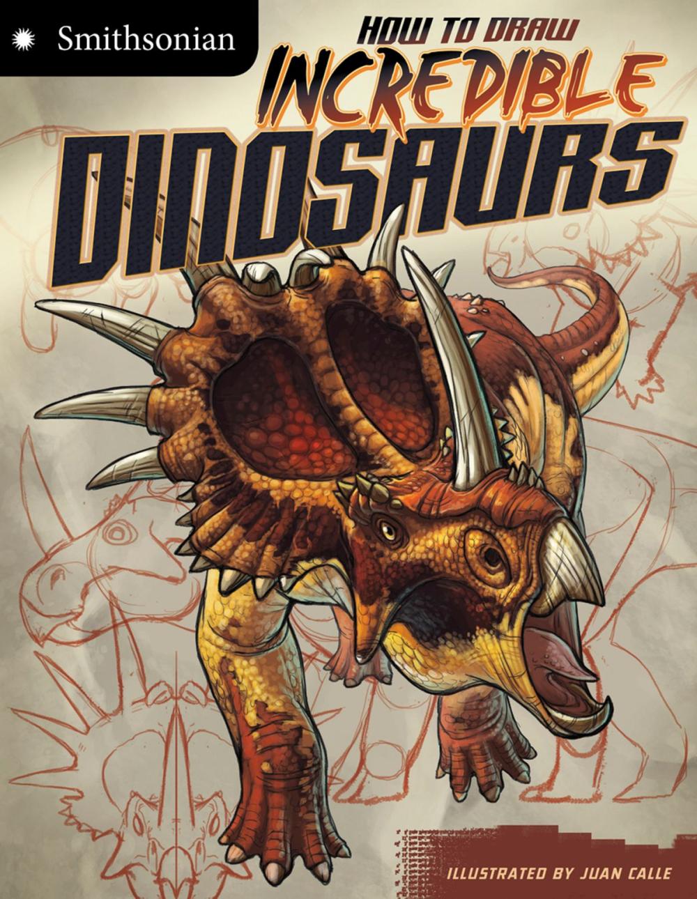 Big bigCover of Smithsonian: How to Draw Incredible Dinosaurs