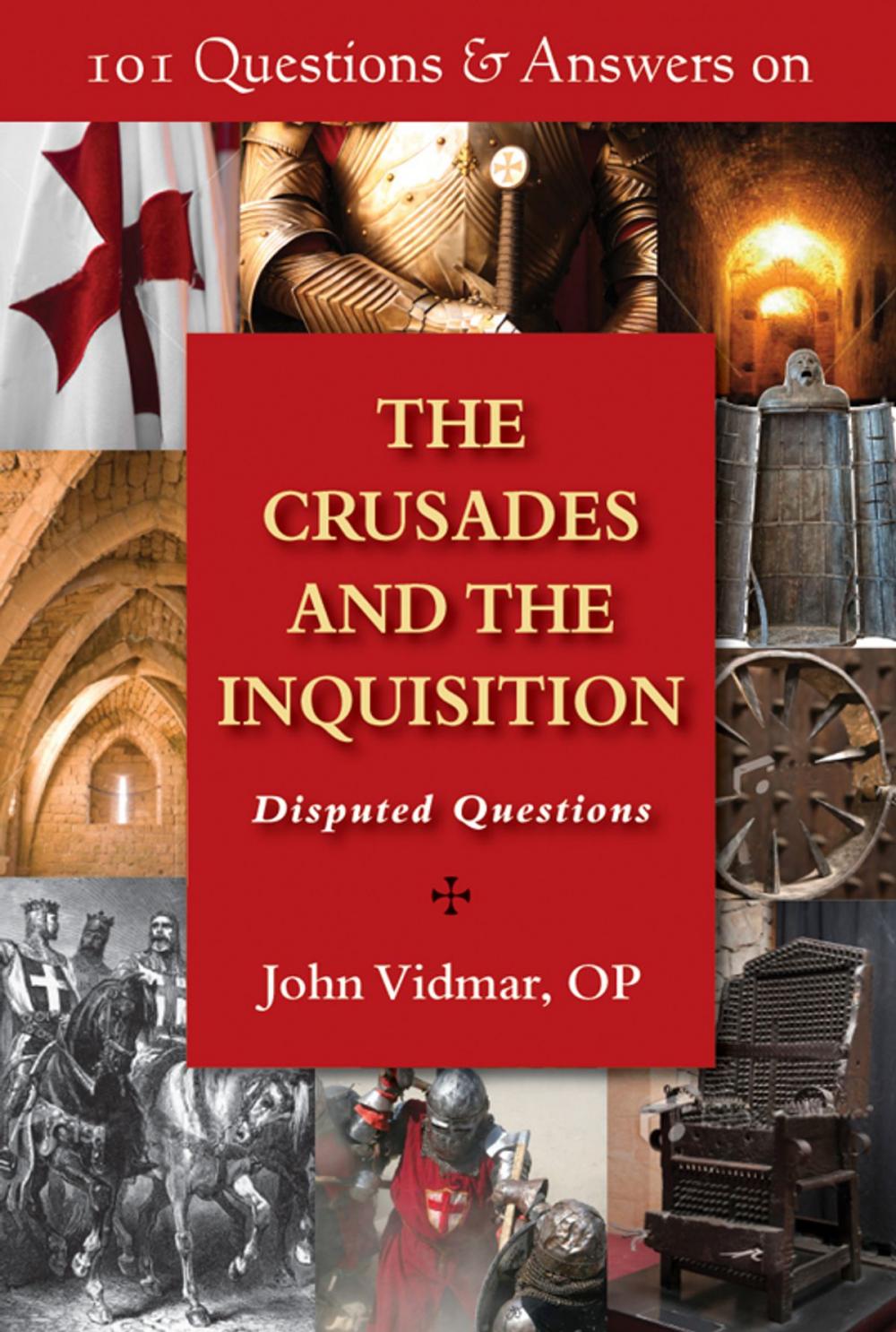 Big bigCover of 101 Questions & Answers on the Crusades and the Inquisition: Disputed Questions