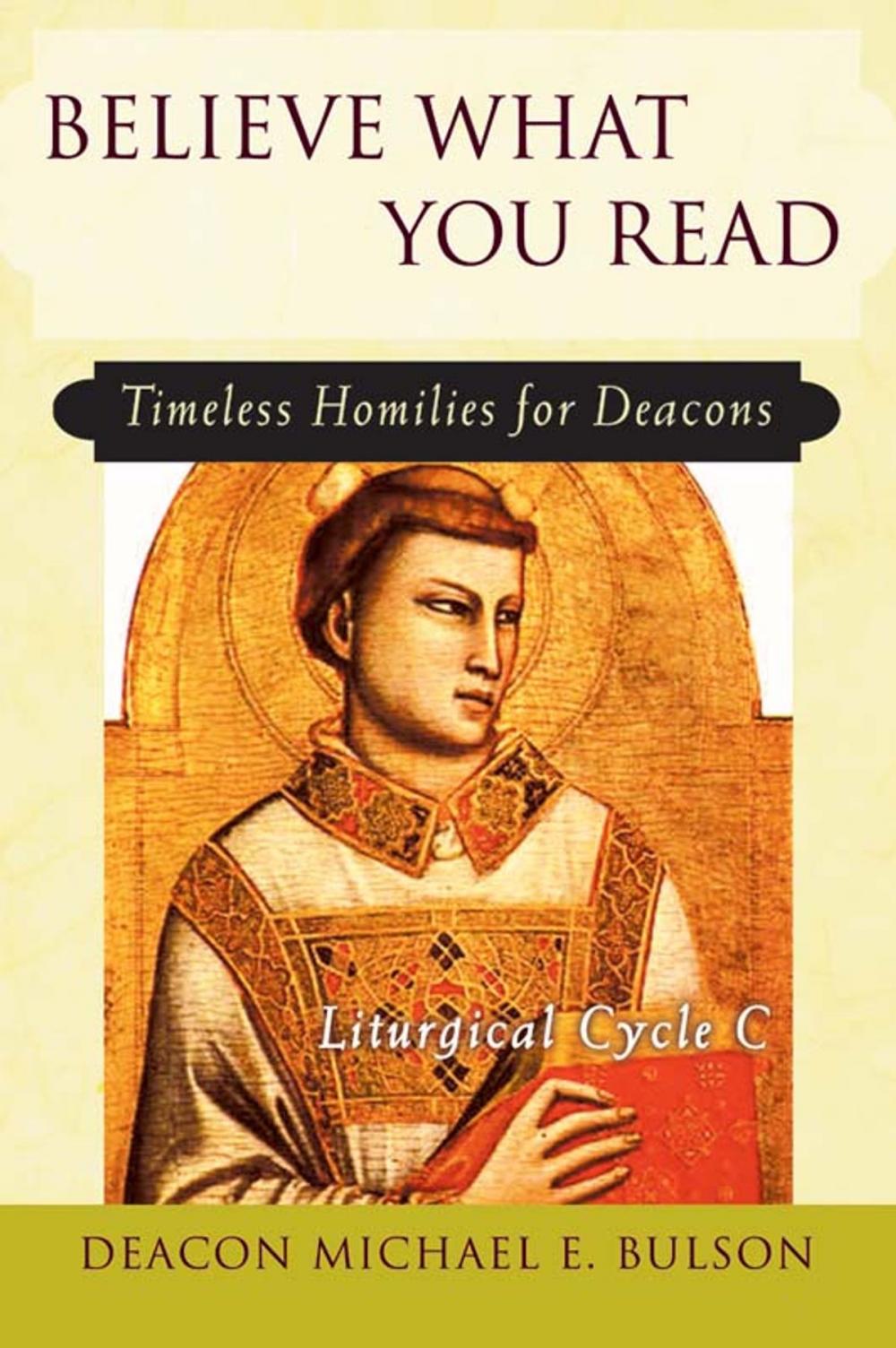 Big bigCover of Believe What You Read: Timeless Homilies for Deacons - Liturgical Cycle C