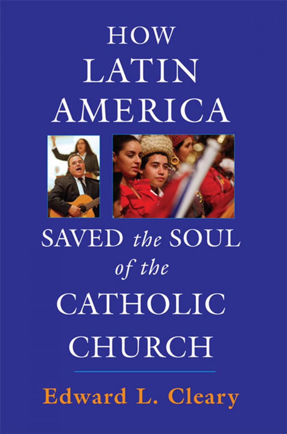 Big bigCover of How Latin America Saved the Soul of the Catholic Church