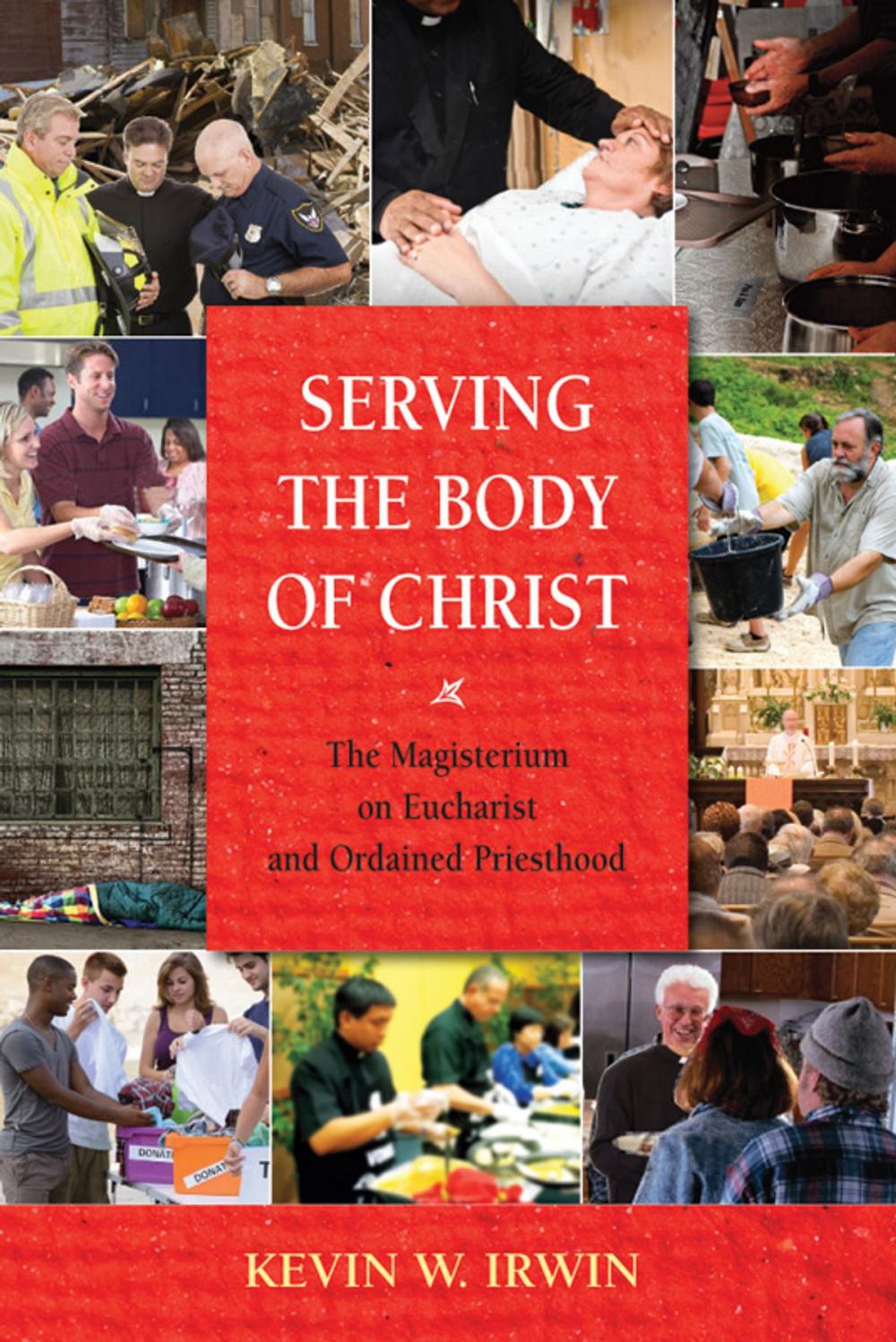 Big bigCover of Serving the Body of Christ: The Magisterium on Eucharist and Ordained Priesthood