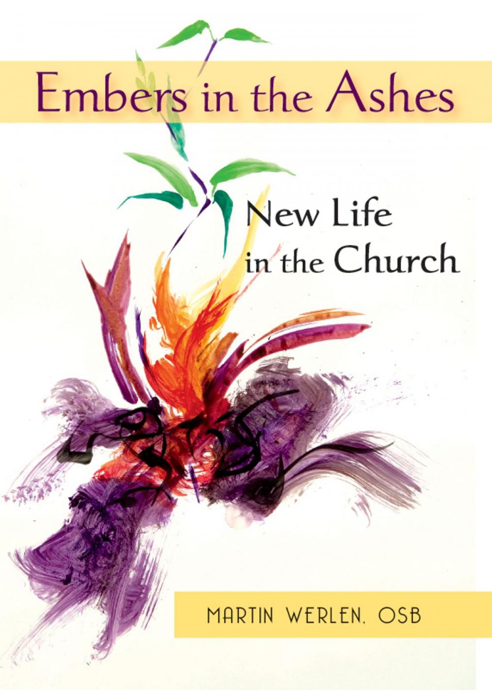 Big bigCover of Embers in the Ashes: New Life in the Church