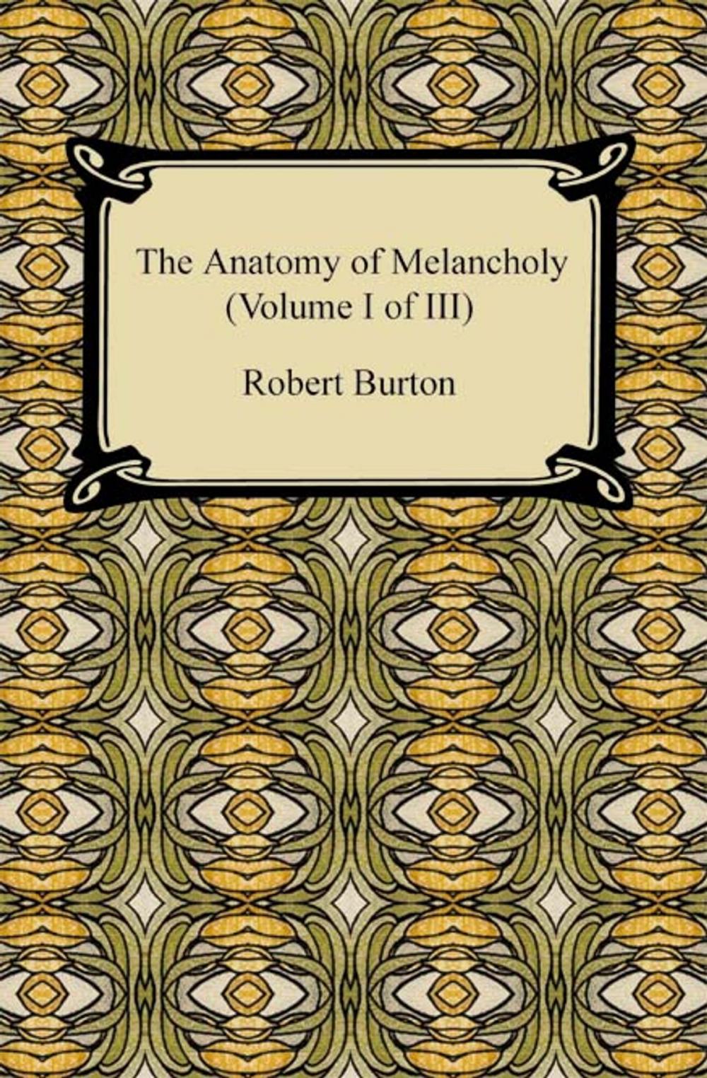 Big bigCover of The Anatomy of Melancholy (Volume I of III)