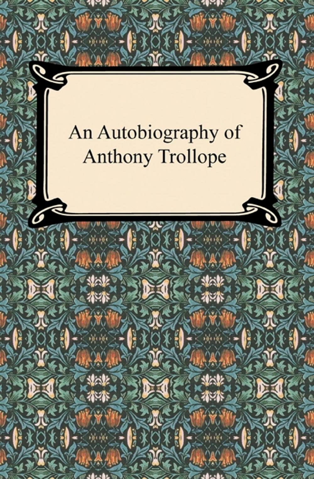 Big bigCover of An Autobiography of Anthony Trollope