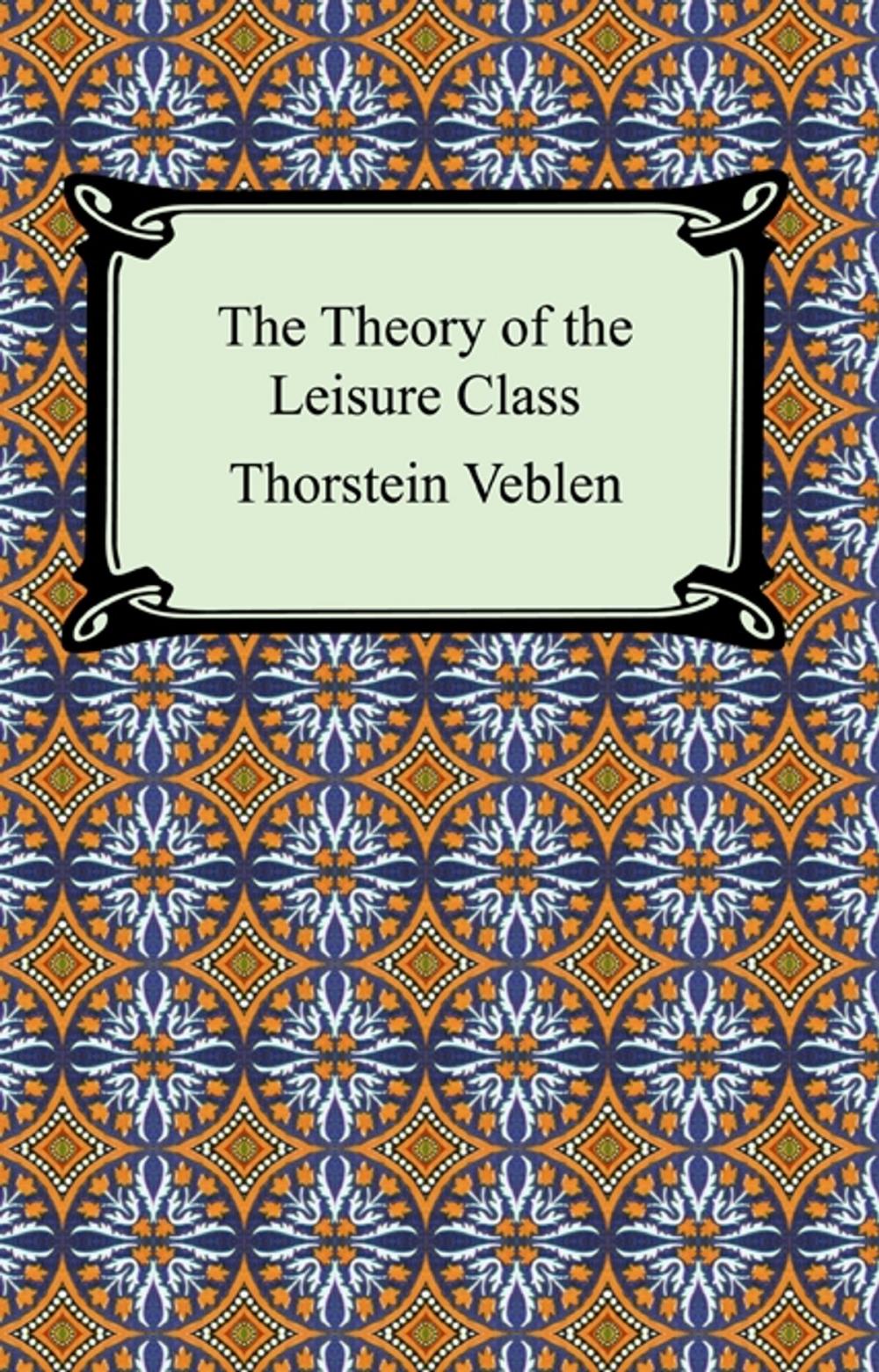 Big bigCover of The Theory of the Leisure Class