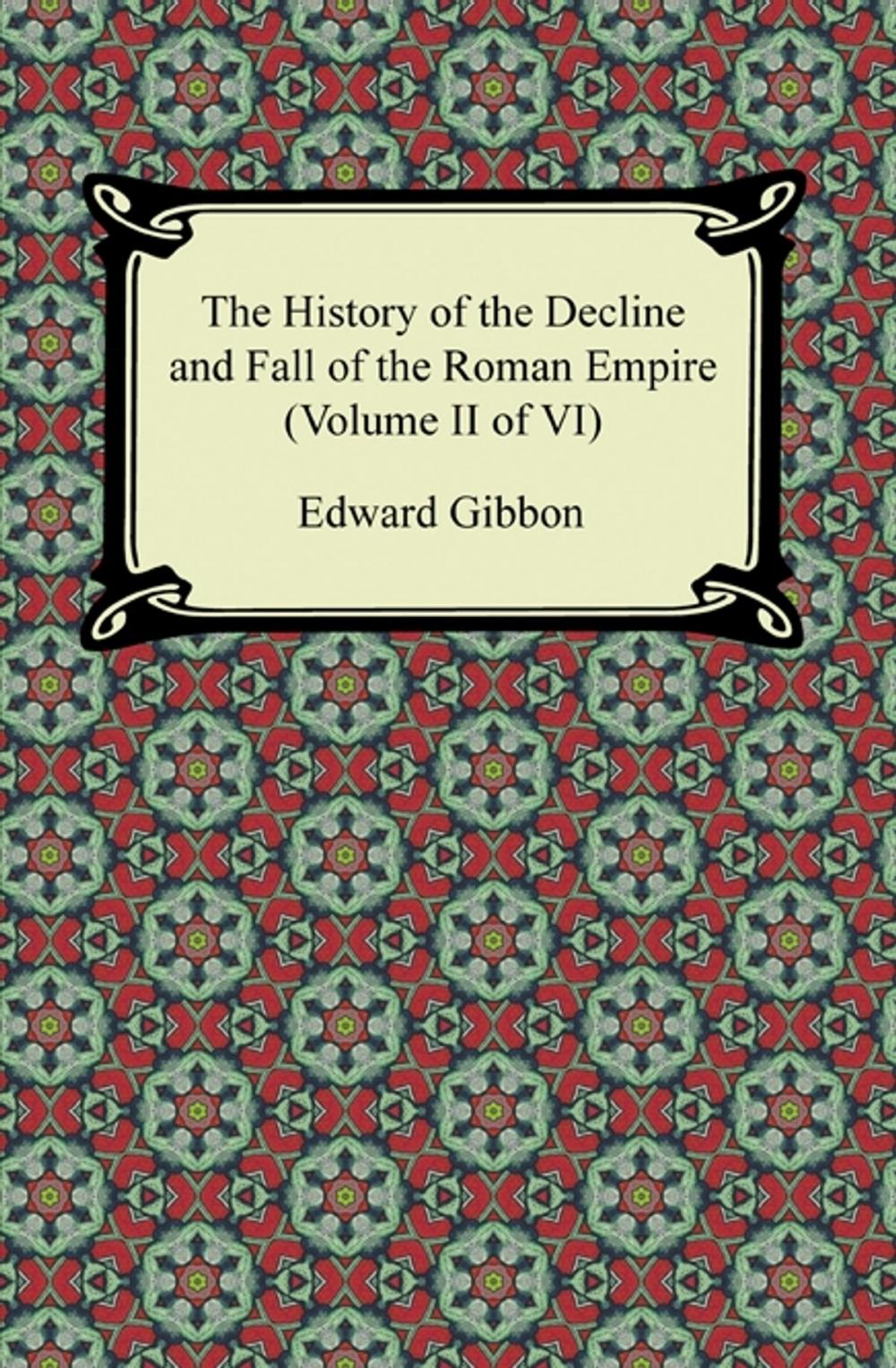 Big bigCover of The History of the Decline and Fall of the Roman Empire (Volume II of VI)