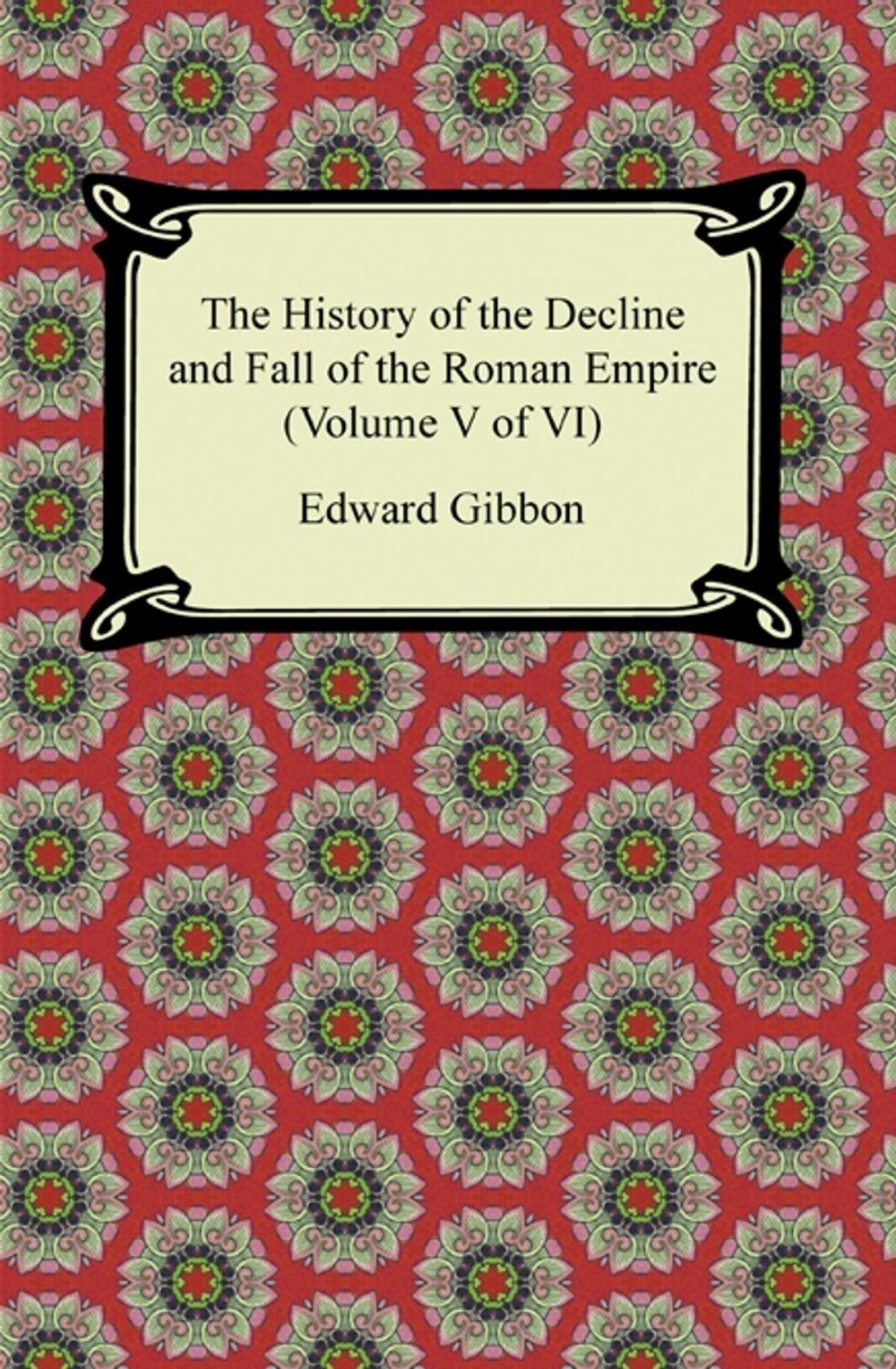 Big bigCover of The History of the Decline and Fall of the Roman Empire (Volume V of VI)