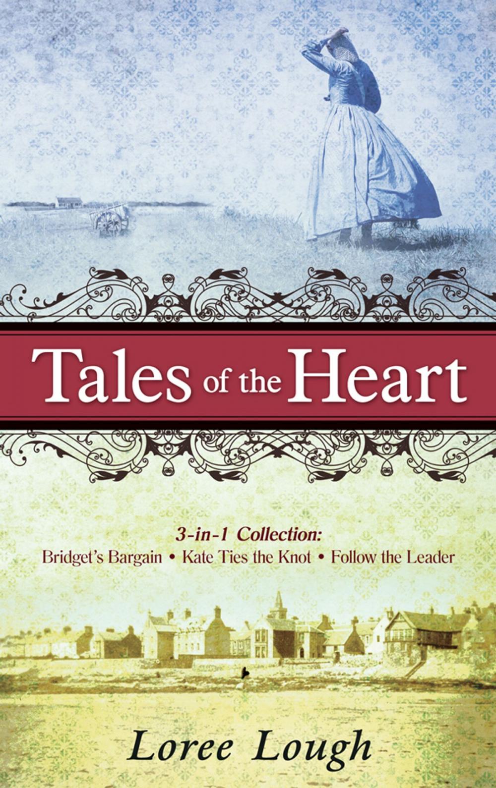 Big bigCover of Tales of the Heart (3-in-1 Collection): Bridget's Bargain, Kate Ties the Knot, Follow the Leader