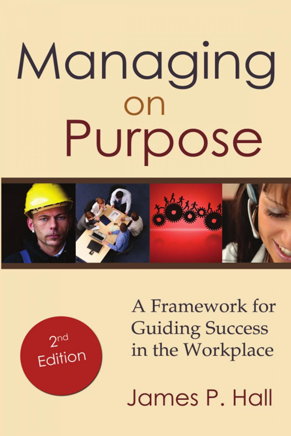 Big bigCover of Managing on Purpose: A Framework for Guiding Success in the Workplace