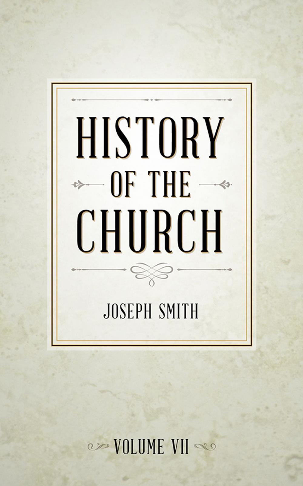 Big bigCover of History of The Church of Jesus Christ of Latter-day Saints, Volume 7