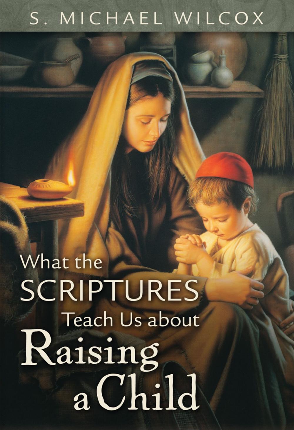 Big bigCover of What the Scriptures Teach Us About Raising a Child