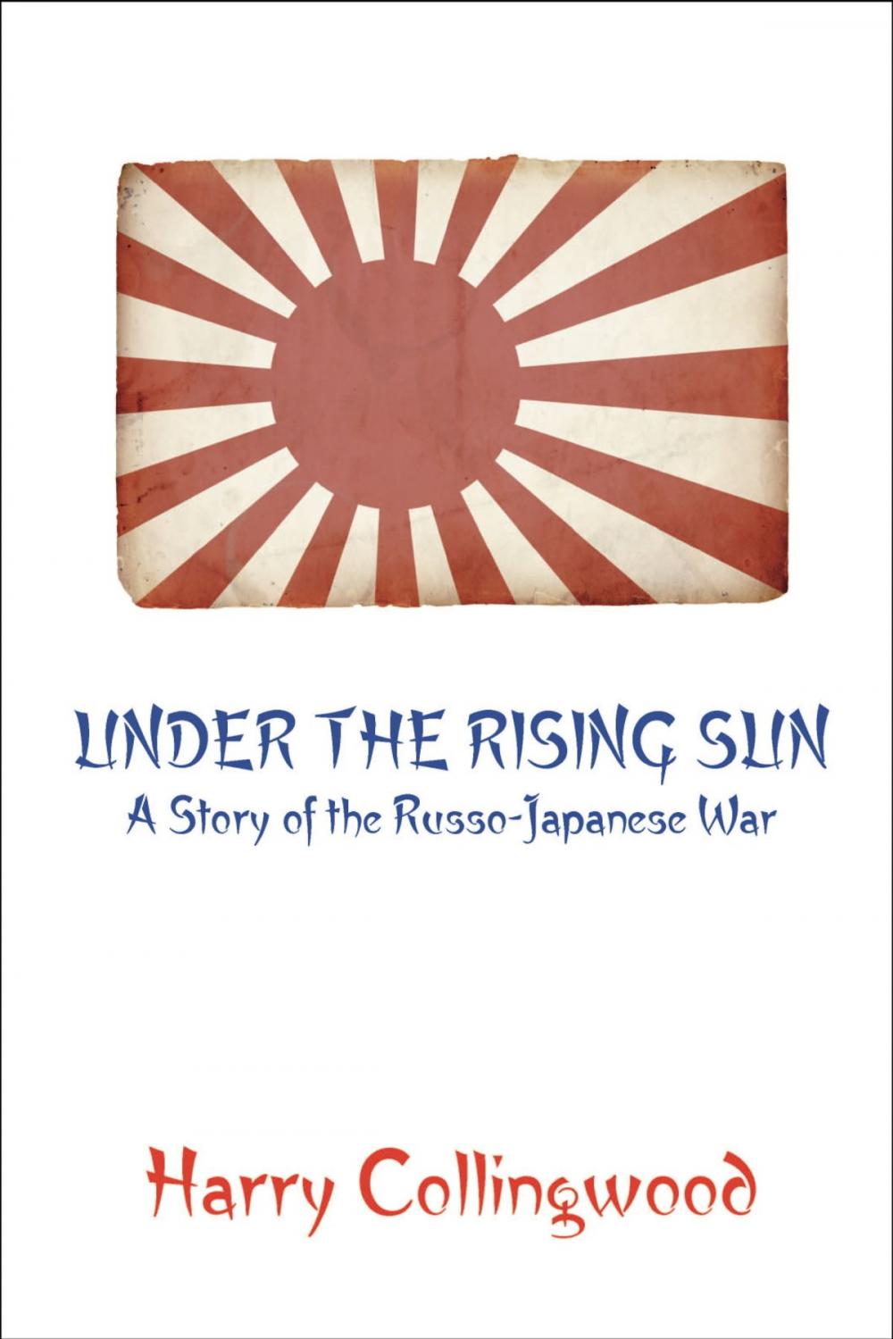 Big bigCover of Under the Rising Sun: A Story of the Russo-Japanese War