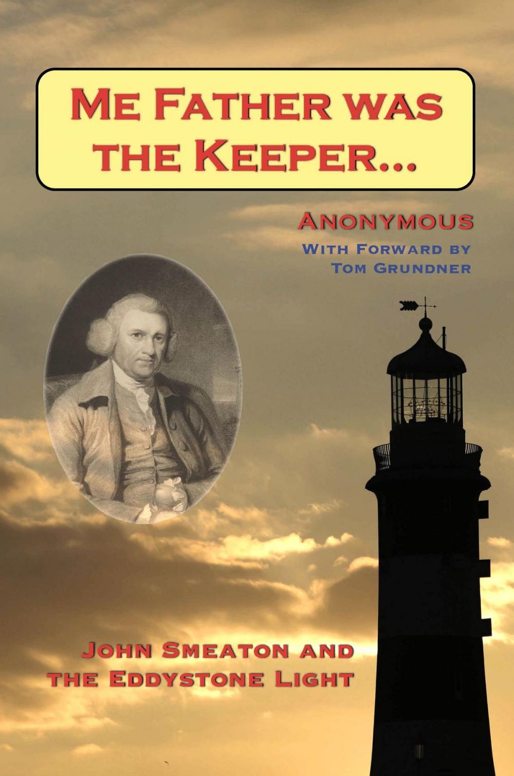 Big bigCover of Me Father was the Keeper: John Smeaton and the Eddystone Light