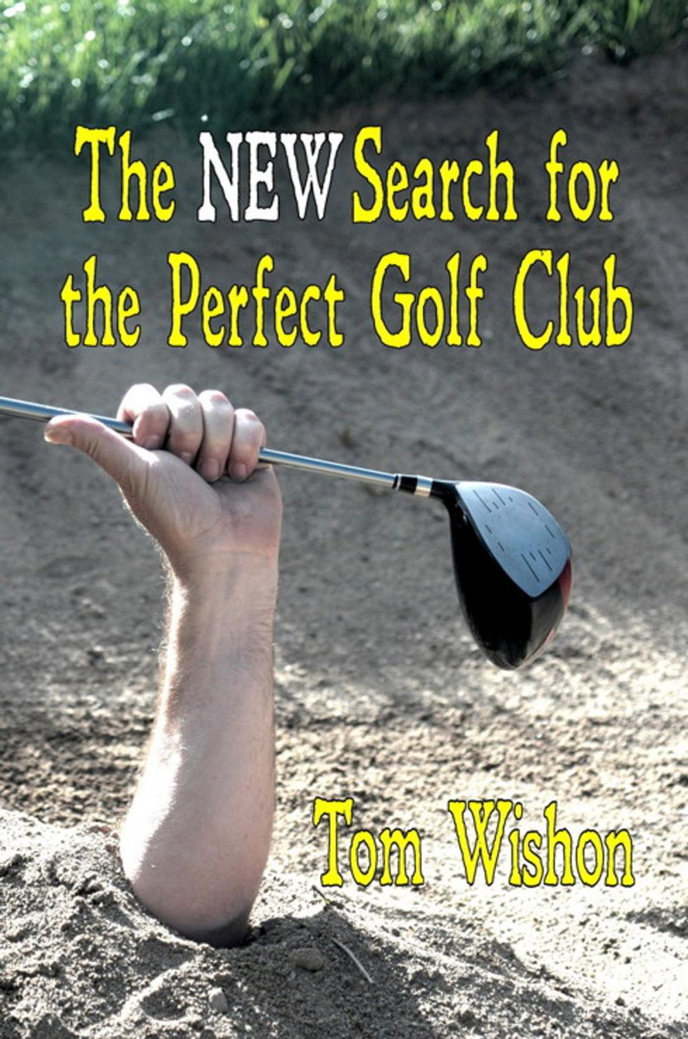 Big bigCover of The NEW Search for the Perfect Golf Club