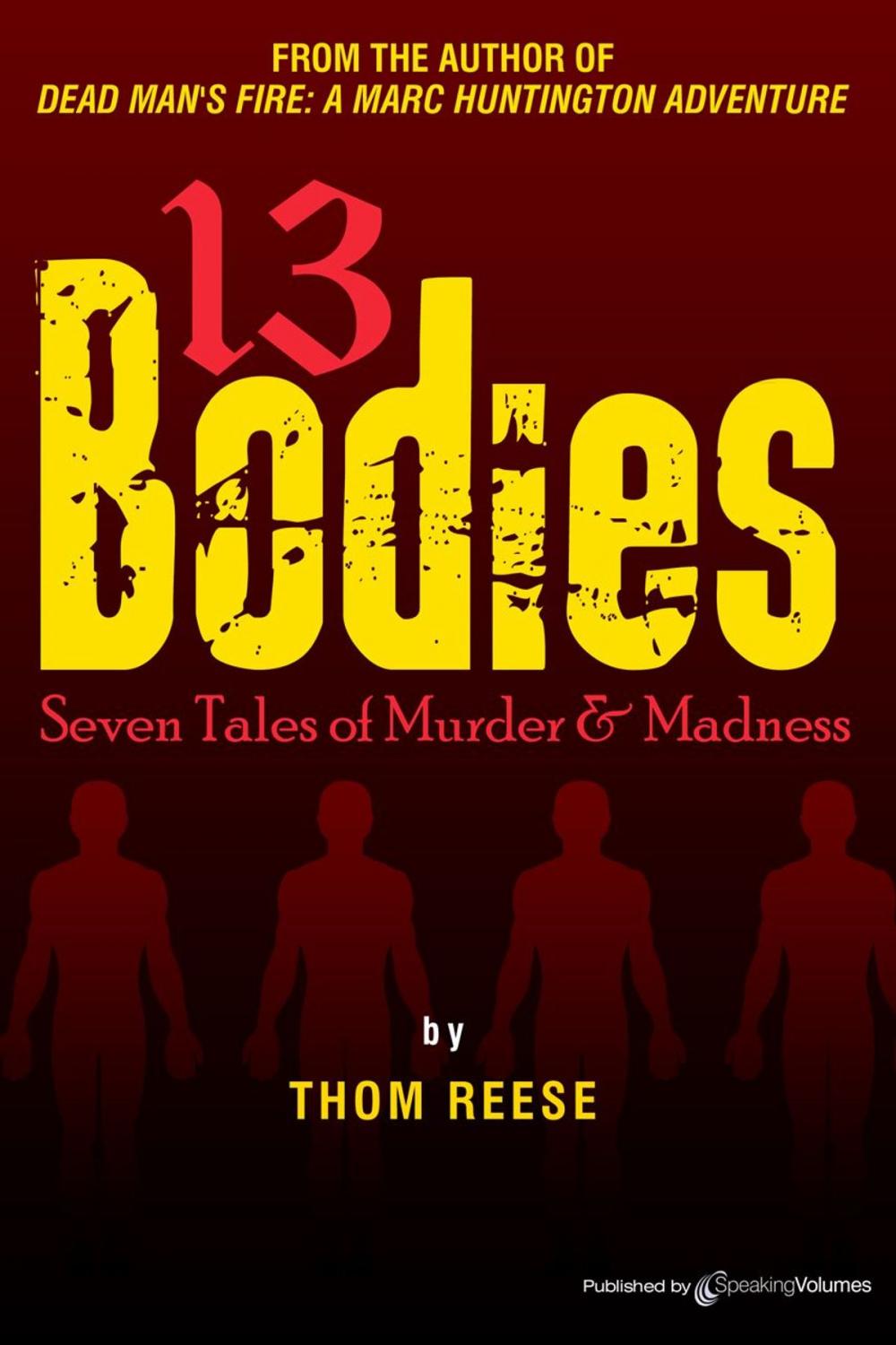 Big bigCover of 13 Bodies - Seven Tales of Murder & Madness