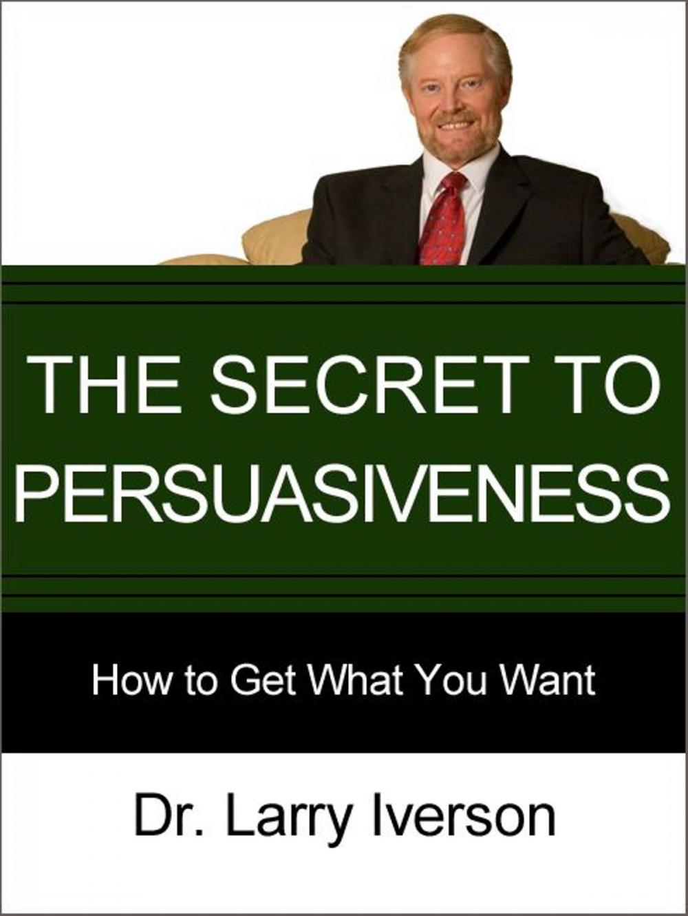 Big bigCover of The Secret to Persuasiveness