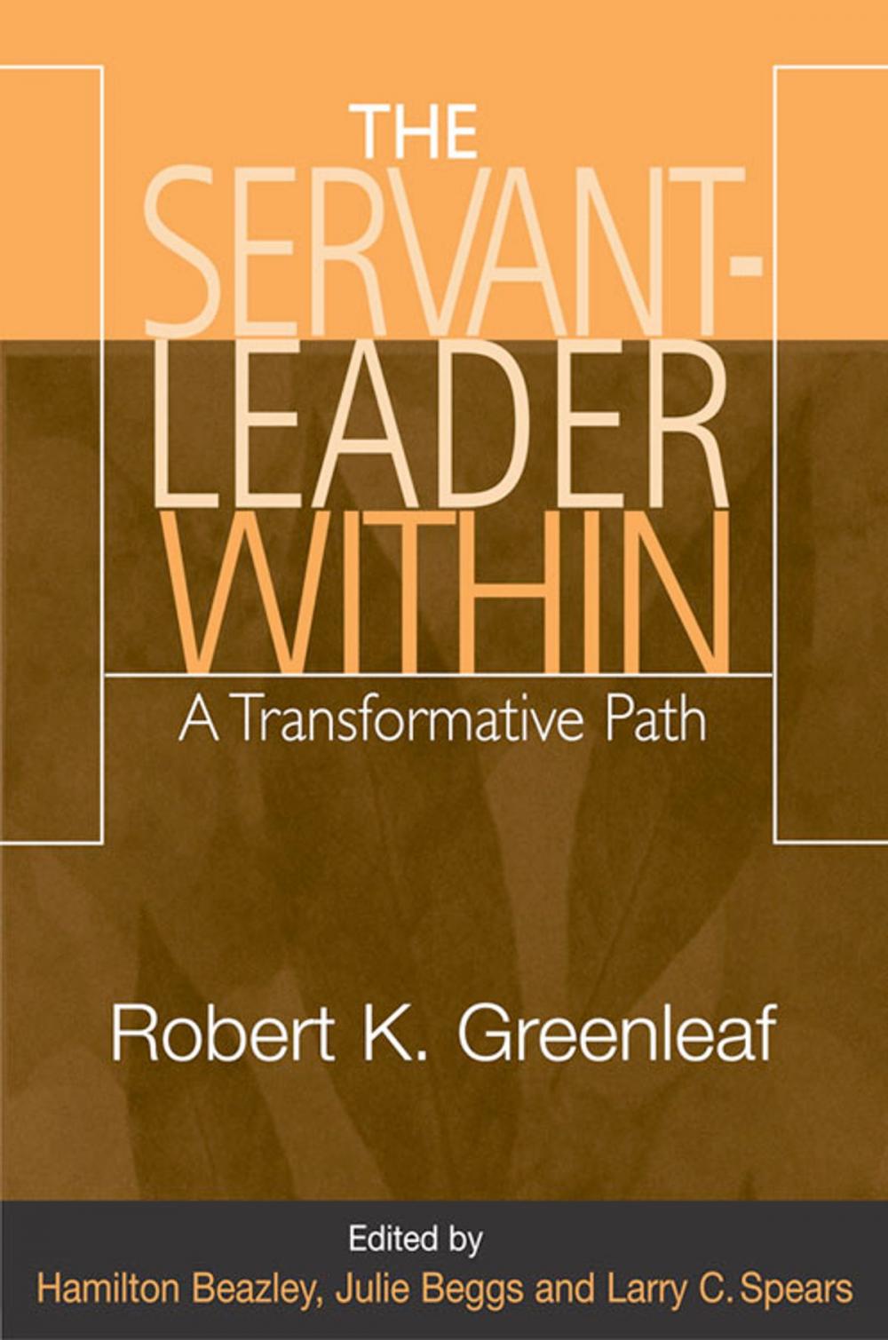 Big bigCover of Servant-Leader Within, The: A Transformative Path