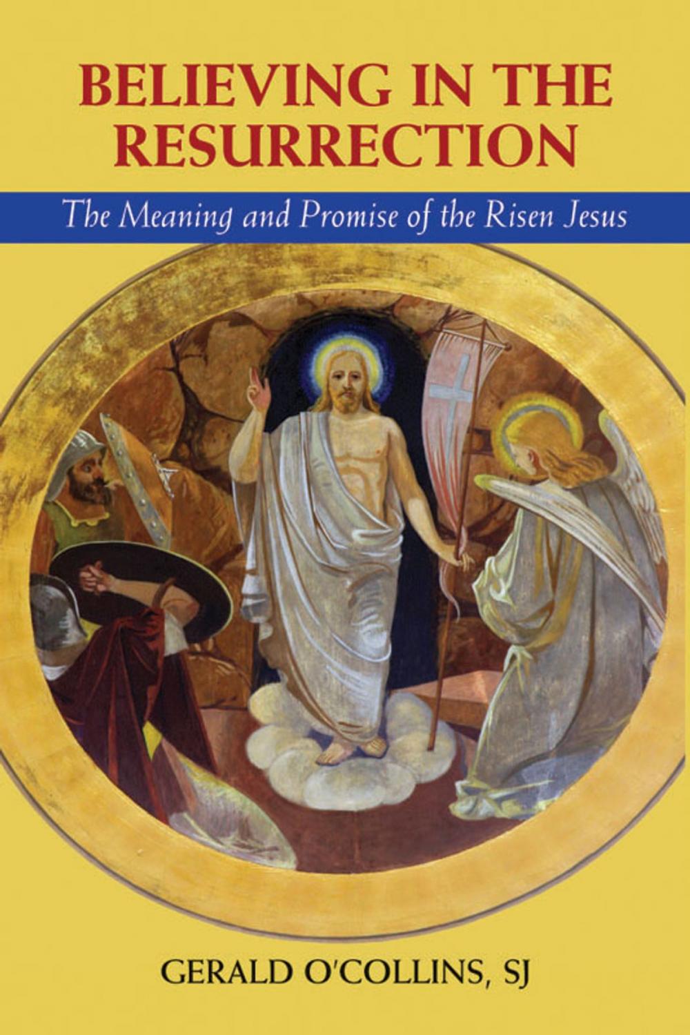 Big bigCover of Believing in the Resurrection: The Meaning and Promise of the Risen Jesus