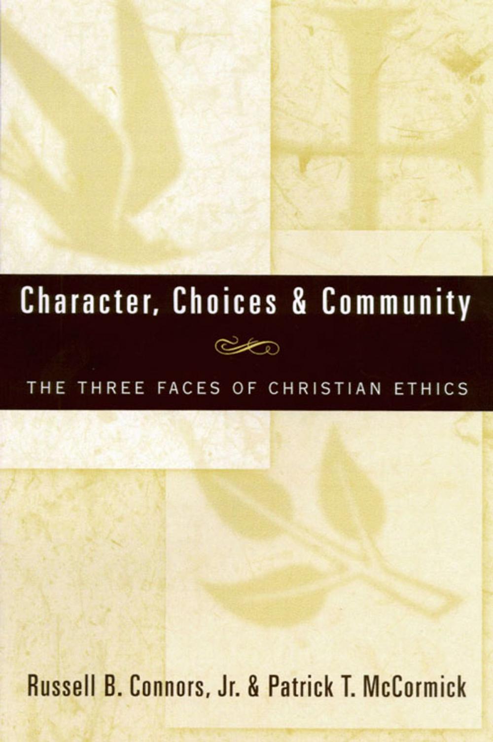 Big bigCover of Character, Choices & Community: The Three Faces of Christian Ethics