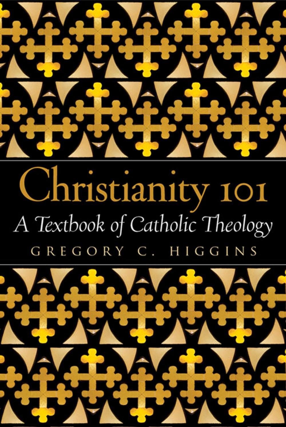 Big bigCover of Christianity 101: A Textbook of Catholic Theology