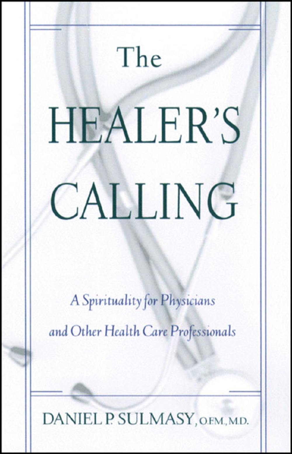 Big bigCover of Healer's Calling, The: A Spirituality for Physicians and Other Health Care Professionals