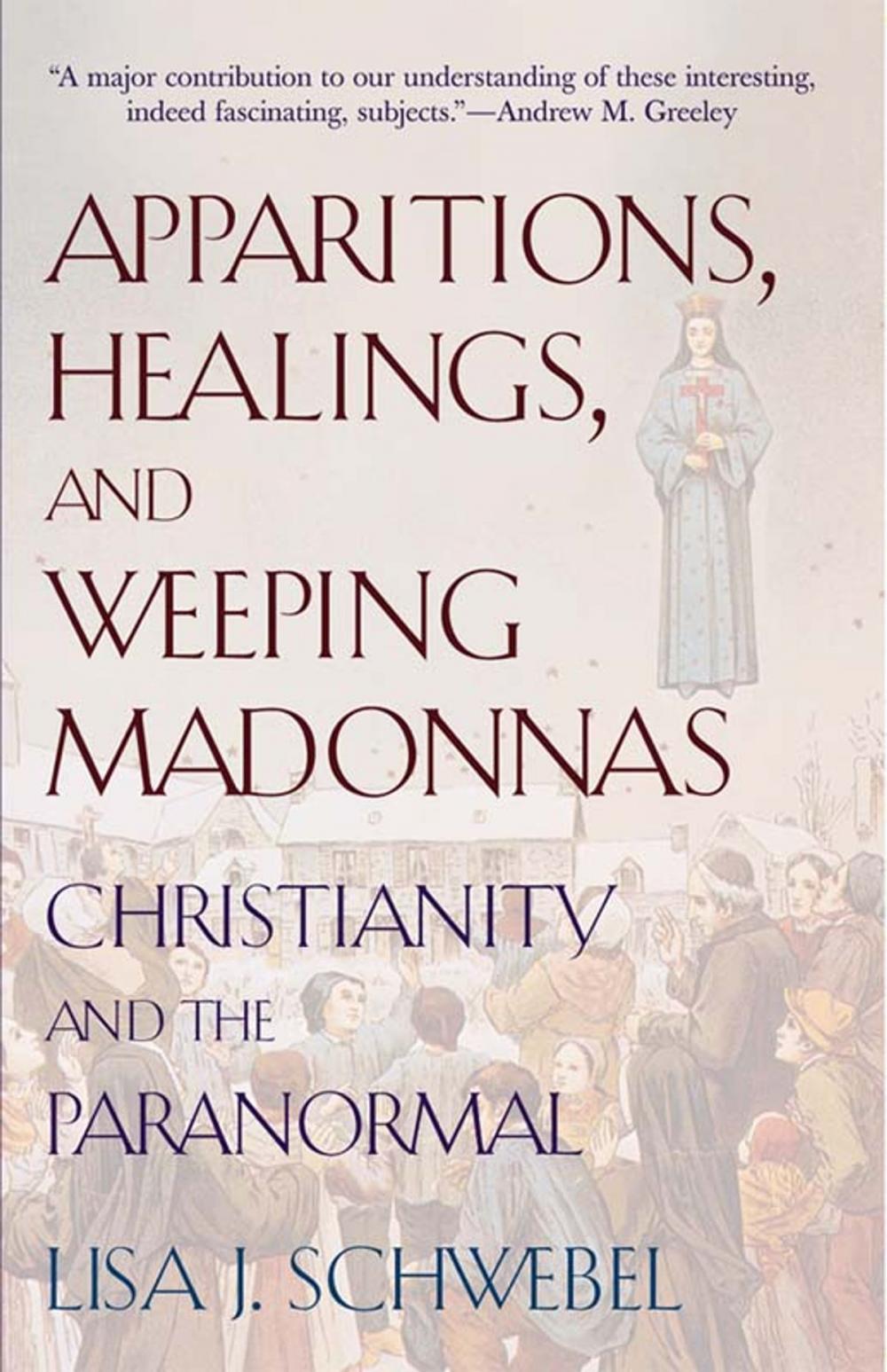 Big bigCover of Apparitions, Healings, and Weeping Madonnas: Christianity and the Paranormal