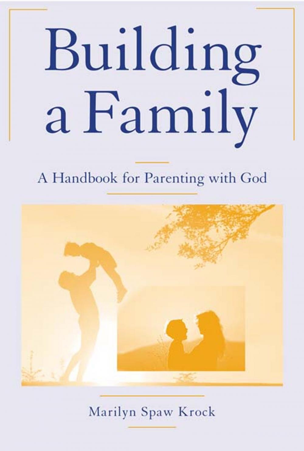 Big bigCover of Building a Family: A Handbook for Parenting with God