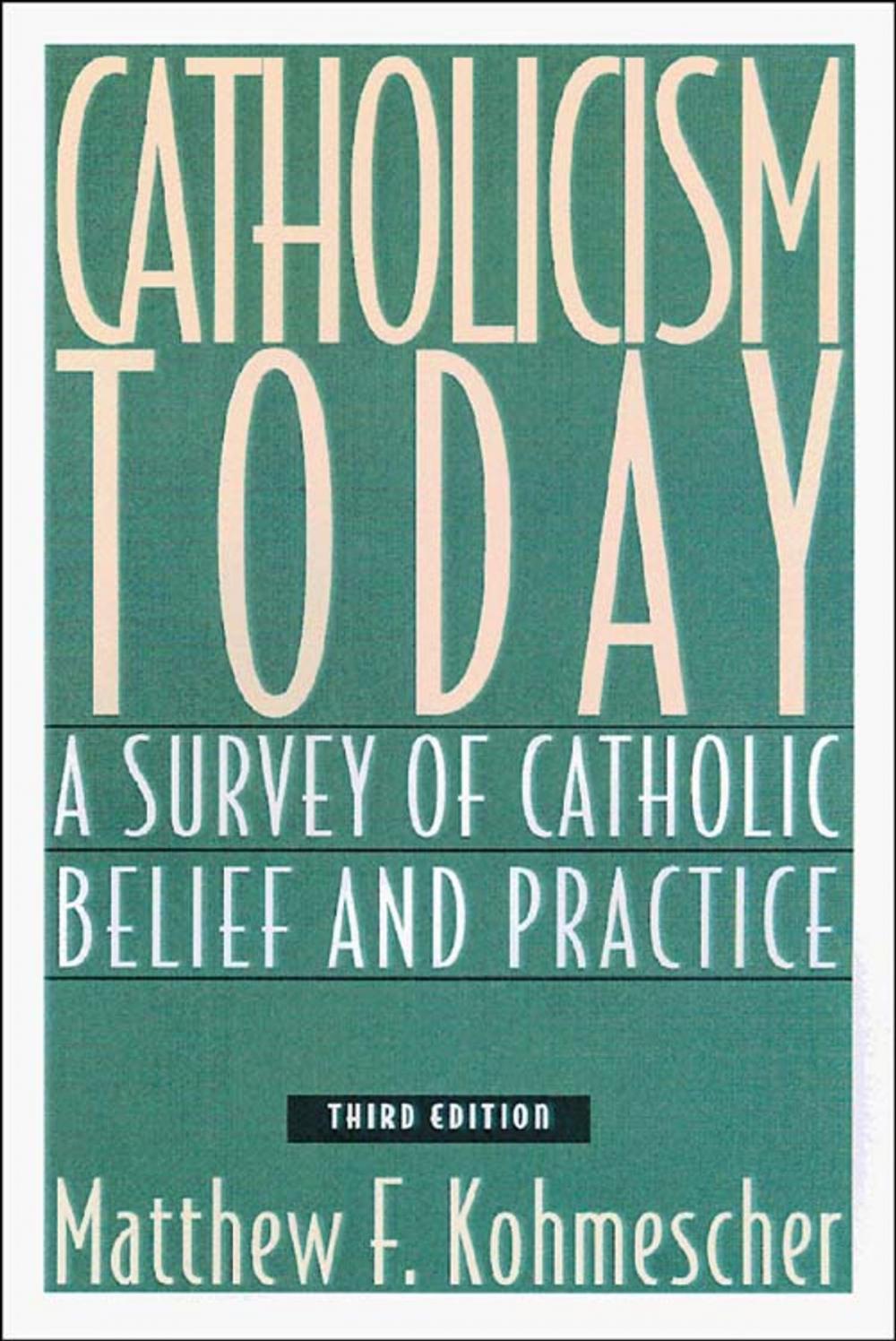 Big bigCover of Catholicism Today: A Survey of Catholic Belief and Practice, Third Edition